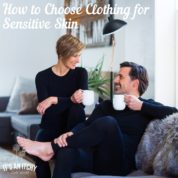 How to Choose Clothing for Sensitive Skin